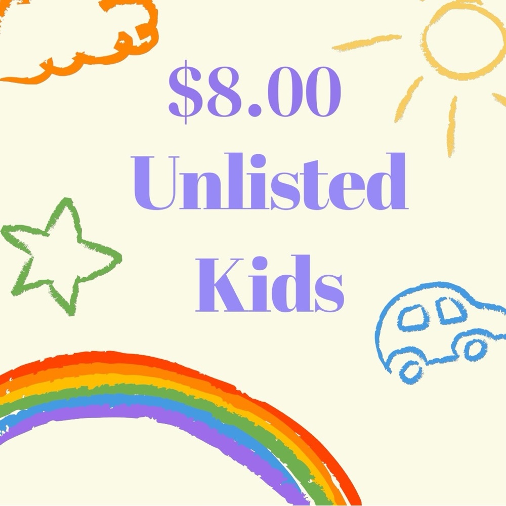 “Unlisted” $8.00 Kids Items - Picture 1 of 1